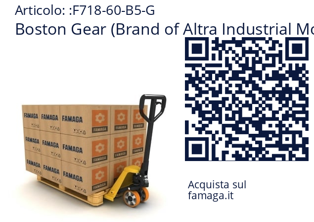   Boston Gear (Brand of Altra Industrial Motion) F718-60-B5-G